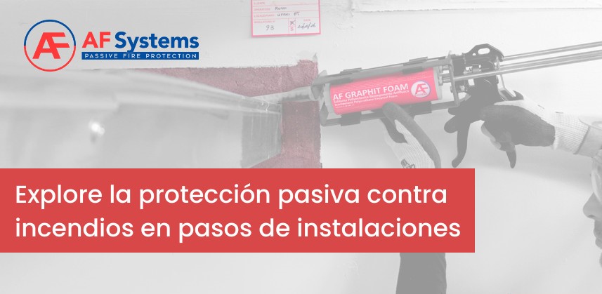 LA PROTECCIÓN PASIVA CONTRA INCENDIOS DE PASOS DE INSTALACIONES