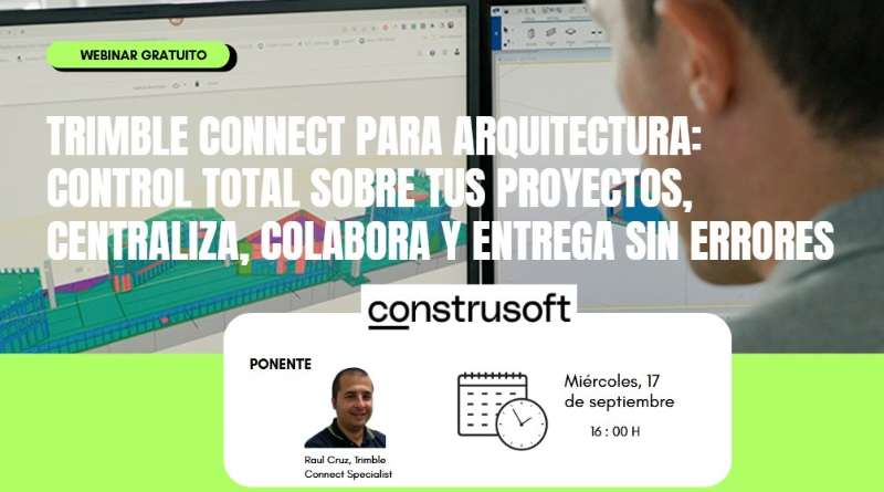 Trimble Connect para Arquitectura: Control total sobre tus proyectos, centraliza, colabora y entrega sin errores
