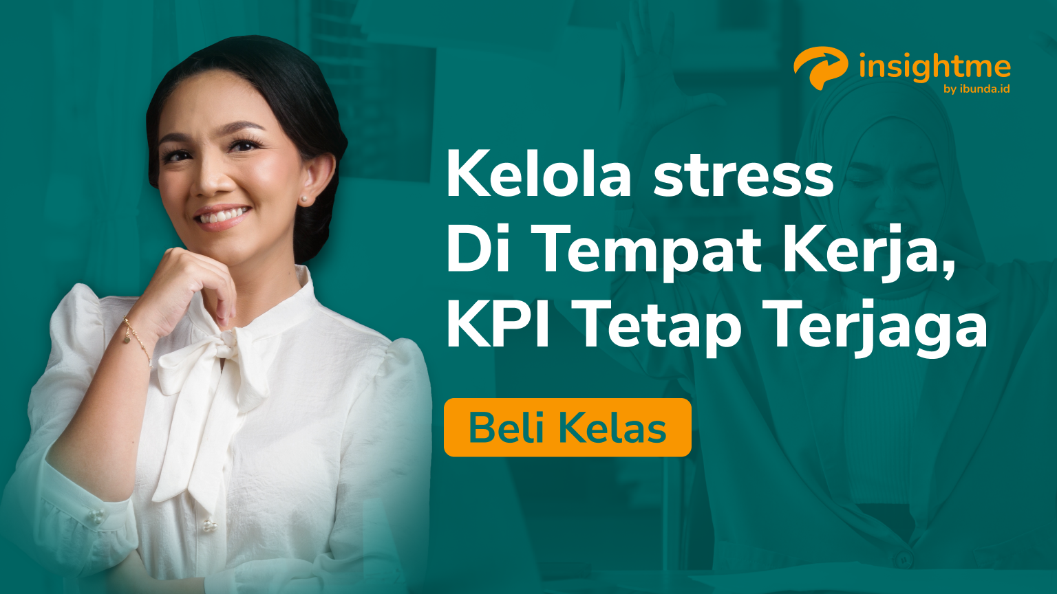 Kelola Stress di Tempat Kerja dari Insightme by Ibunda.id