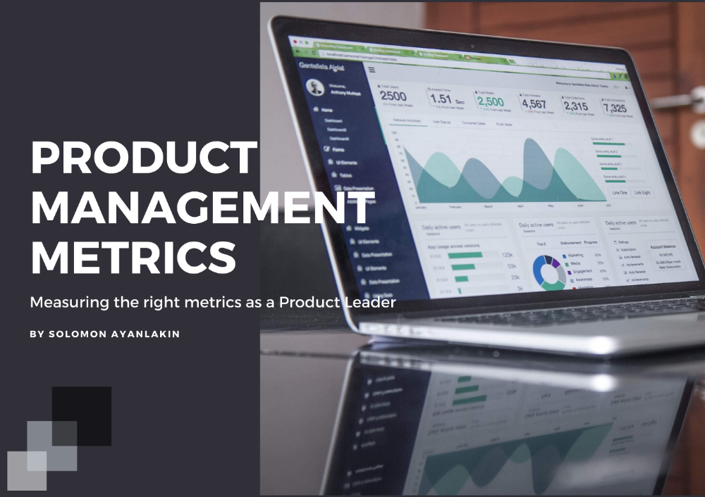 Product Management Metrics — Measuring the right metrics as a Product Leader by Solomon Ayanlakin