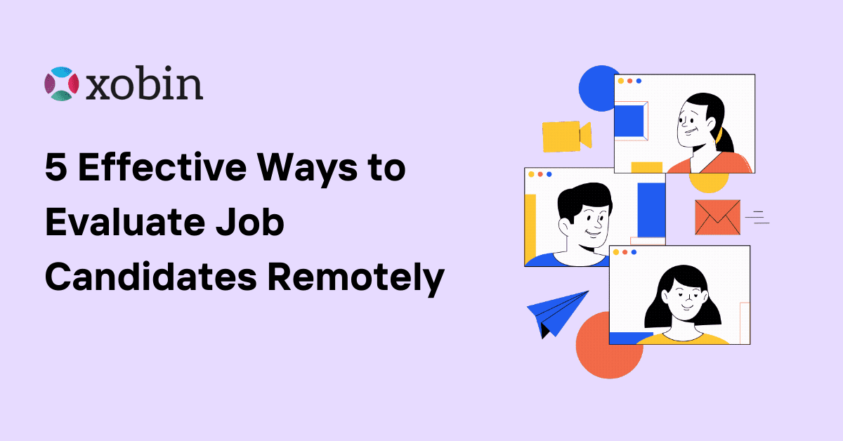 5 Effective Ways to Evaluate Job Candidates Remotely