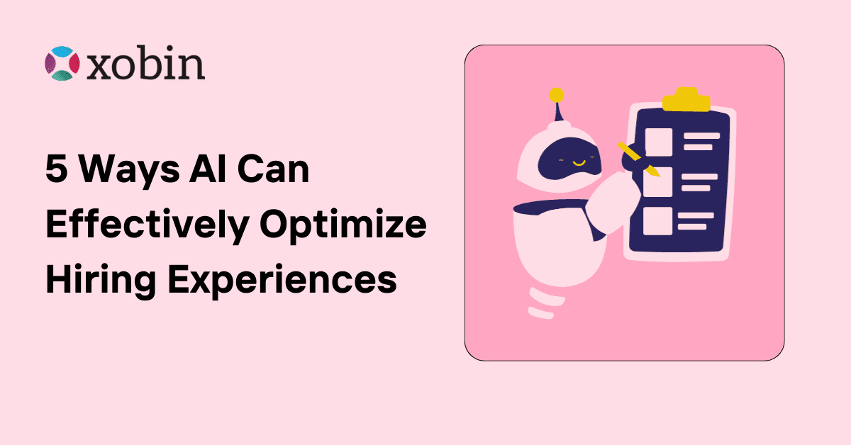 5 Ways AI Can Effectively Optimize Hiring Experiences
