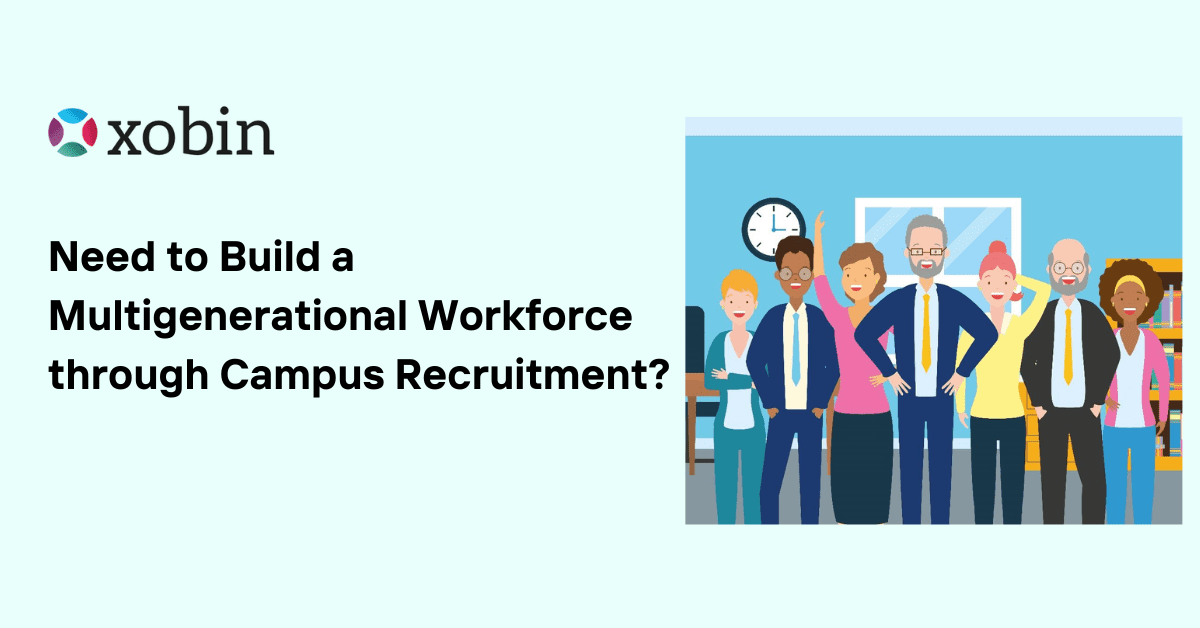 Need to Build a Multigenerational Workforce through Campus Recruitment?