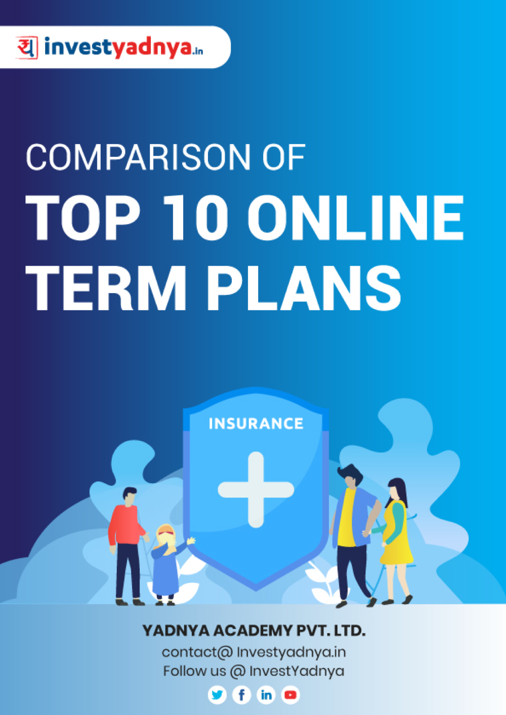 This ebook offers a detailed comparative analysis of 10 Online term insurance plans based on multiple parameters - company type, premium cost, etc. It provides ratings & review of the respective plans. ✔ Detailed Research ✔ Quality Reports
