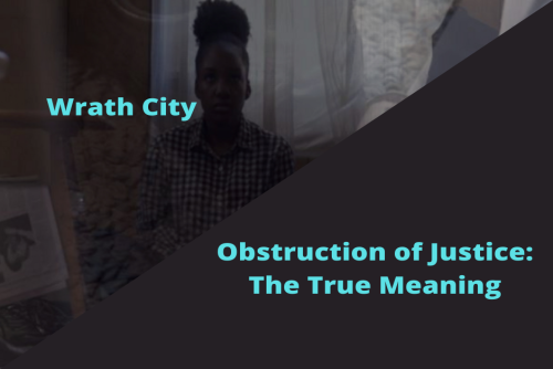 Mutli-Screening:  Wrath City, Obstruction of Justice: The True Meaning