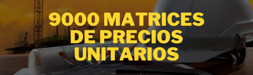 9000 Matrices de Precios Unitarios PU para Construcción