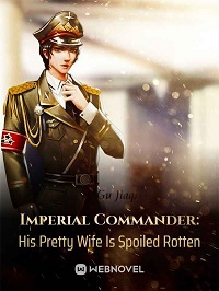 Imperial Commander: His Pretty Wife Is Spoiled Rotten Webnovel