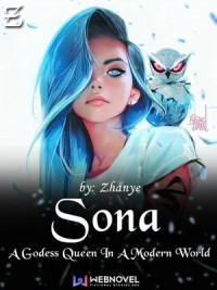Sona, A Goddess Queen In A Modern World.