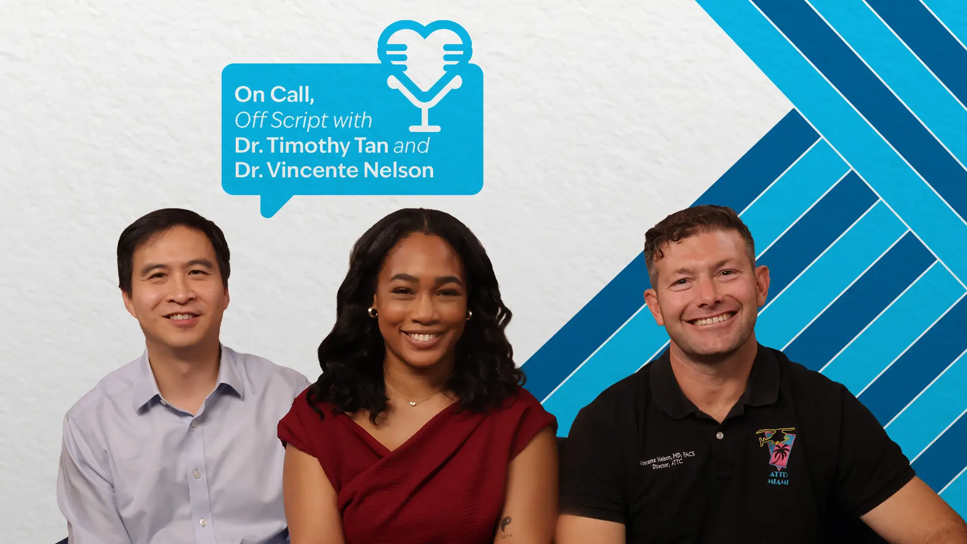 Three people sitting and looking at the camera; on the top left it reads, On Call, Off Script with Dr. Timothy Tan and Dr. Vincente Nelson