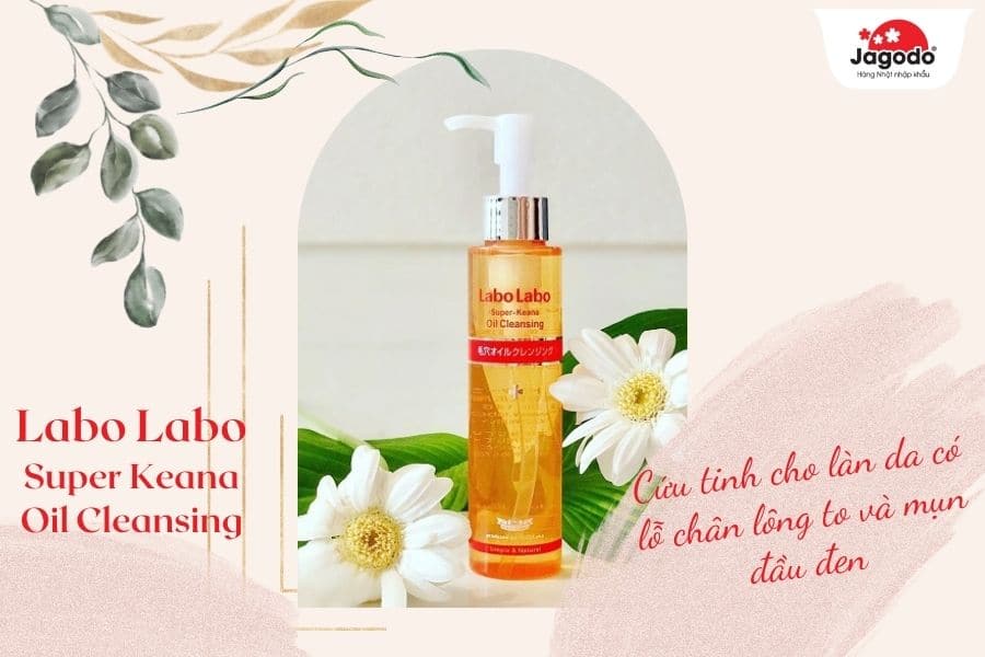 Dầu tẩy trang Labo Labo Super Keana Oil Cleansing 110ml 3 Dầu tẩy trang Labo Labo Super Keana Oil Cleansing