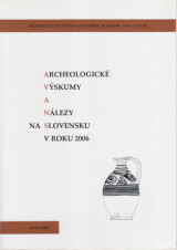 titulná stránka - Archeologické výskumy a nálezy na Slovensku v roku 2006