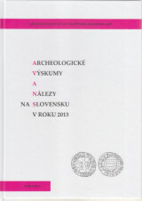 titulná stránka - Archeologické výskumy a nálezy na Slovensku v roku 2013