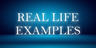 Real Life Examples