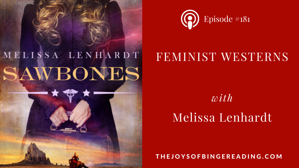 Melissa Lenhardt on the Joys of Binge Reading podcast talking about her Sawbones a feminist western.