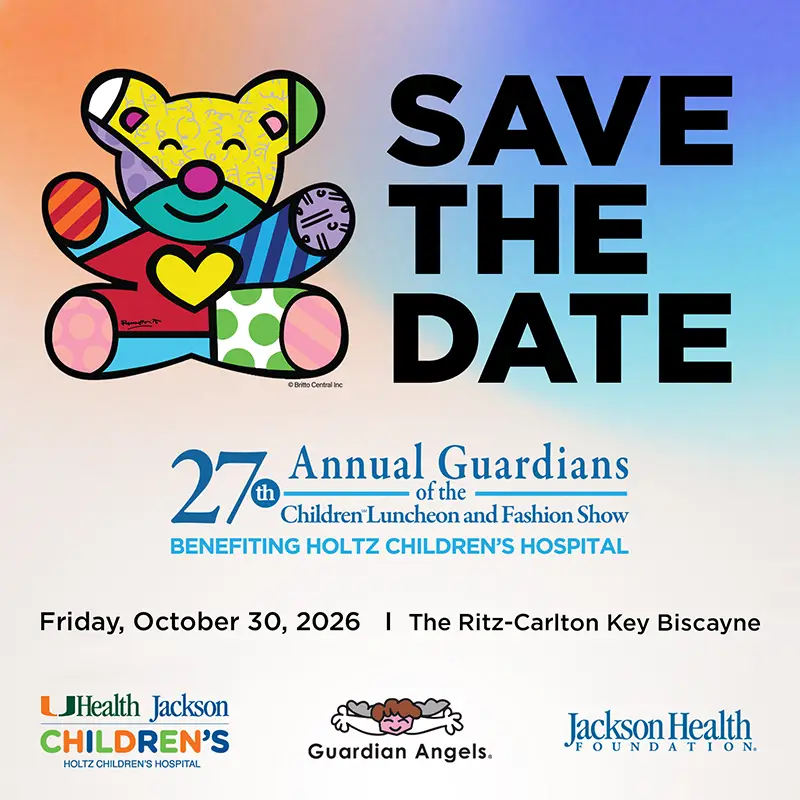 Save the Date graphic featuring a colorful pop-art style teddy bear illustration by Romero Britto. Text reads: 27th Annual Guardians of the Children Luncheon and Fashion Show, Benefiting Holtz Children's Hospital. Friday, October 30, 2026 at The Ritz-Carlton Key Biscayne. Logos for UHealth Jackson Children's Holtz Children's Hospital, Guardian Angels, and Jackson Health Foundation appear at the bottom.