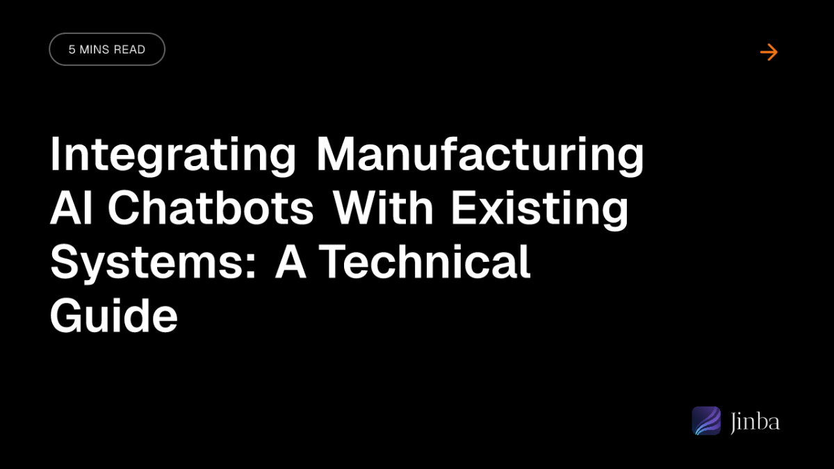 Integrating Manufacturing AI Chatbots With Existing Systems: A Technical Guide