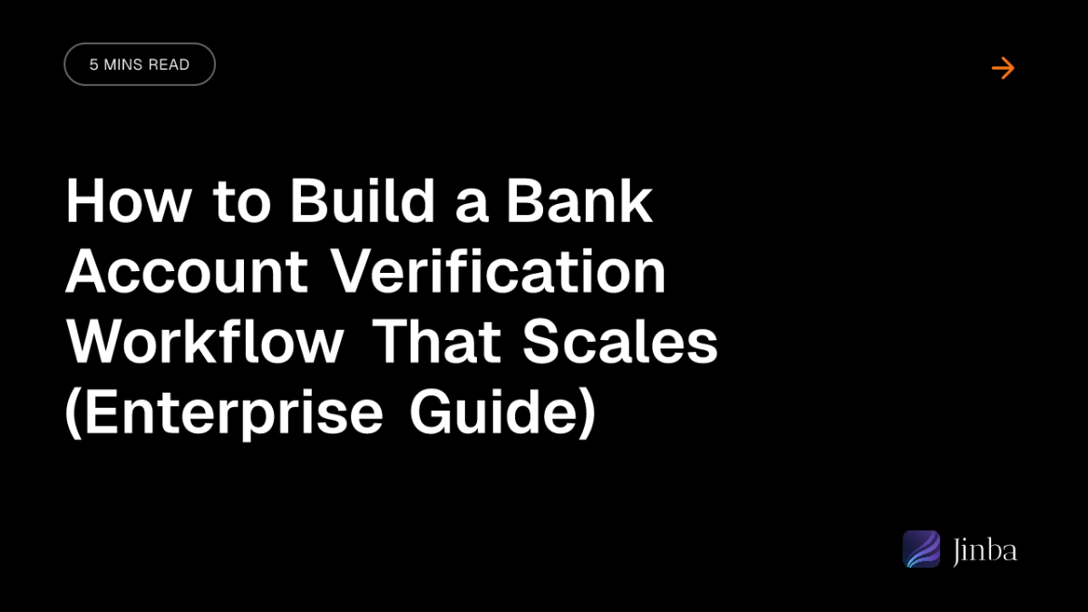 How to Build a Bank Account Verification Workflow That Scales (Enterprise Guide)