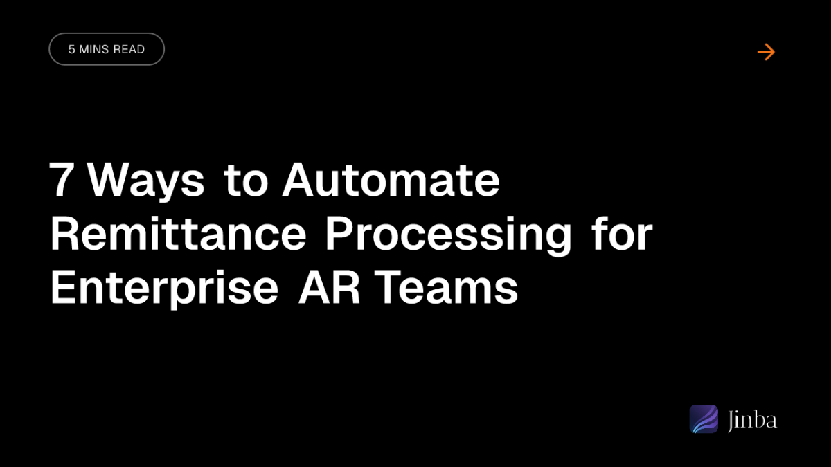 7 Ways to Automate Remittance Processing for Enterprise AR Teams