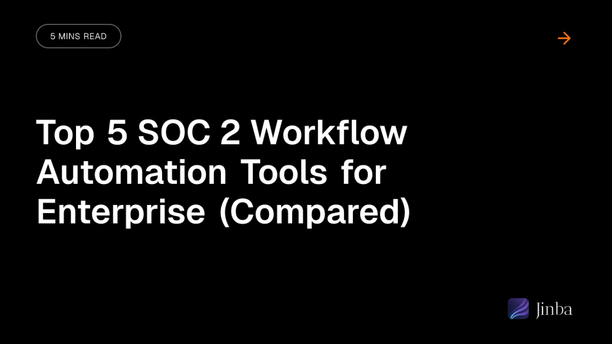 Top 5 SOC 2 Workflow Automation Tools for Enterprise (Compared)