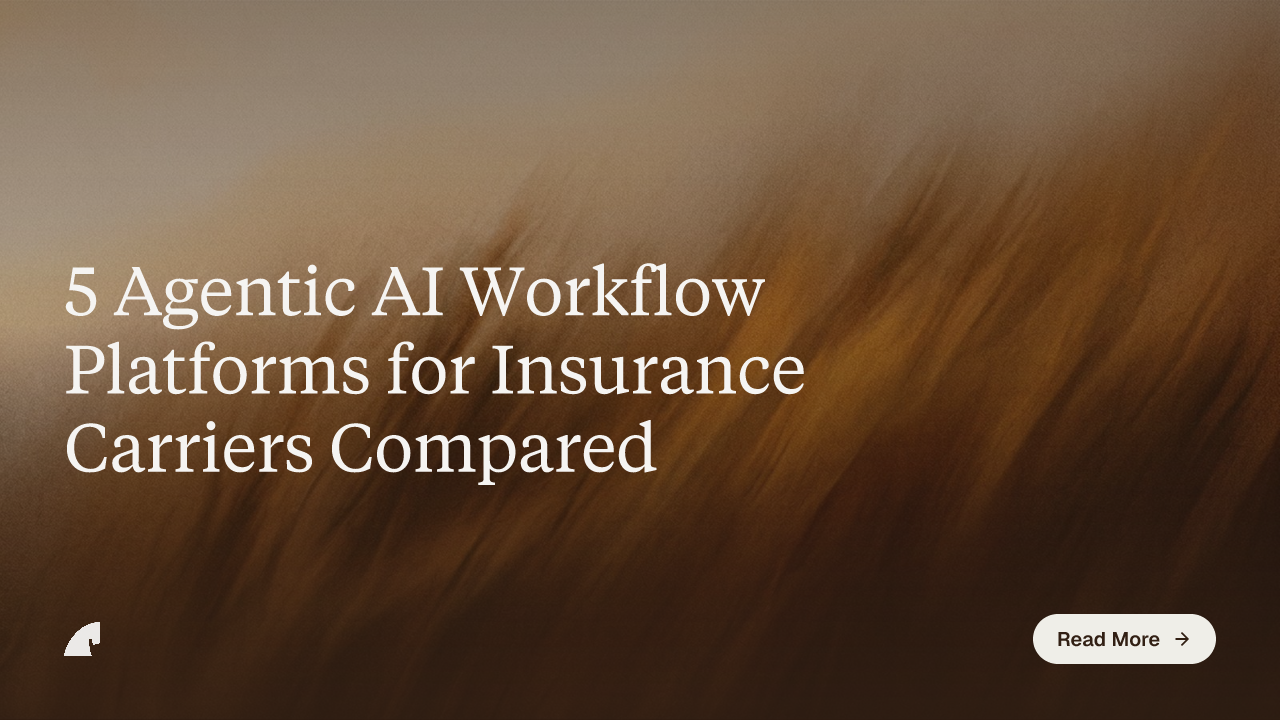5 Agentic AI Workflow Platforms for Insurance Carriers Compared