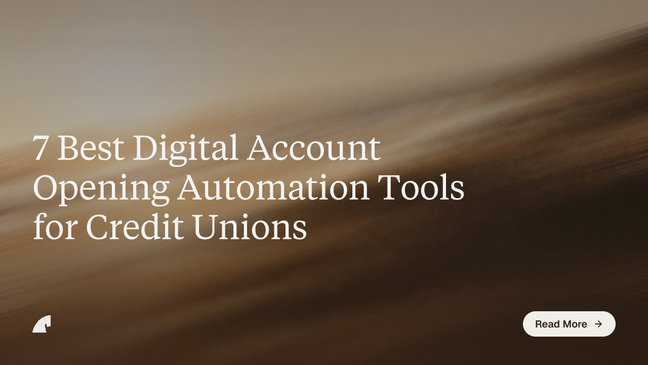 7 Best Digital Account Opening Automation Tools for Credit Unions