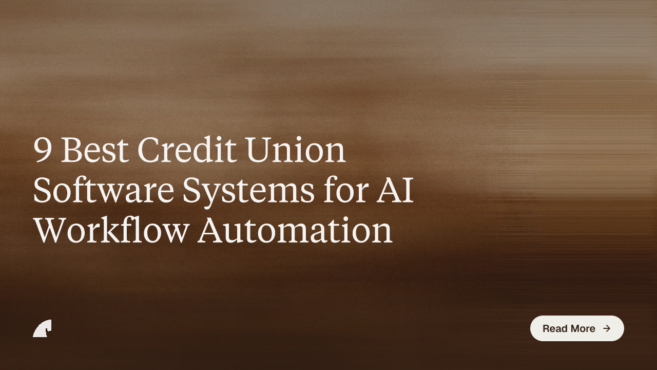 9 Best Credit Union Software Systems for AI Workflow Automation