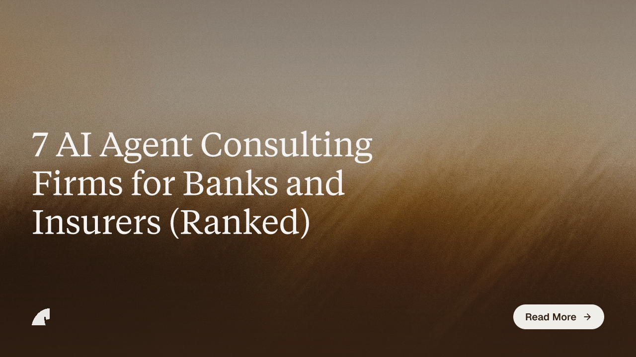 7 AI Agent Consulting Firms for Banks and Insurers (Ranked)