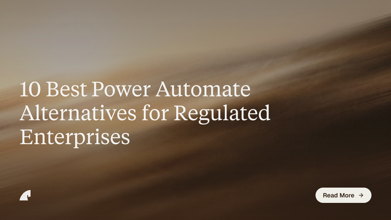 10 Best Power Automate Alternatives for Regulated Enterprises