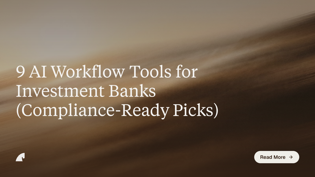 9 AI Workflow Tools for Investment Banks (Compliance-Ready Picks)