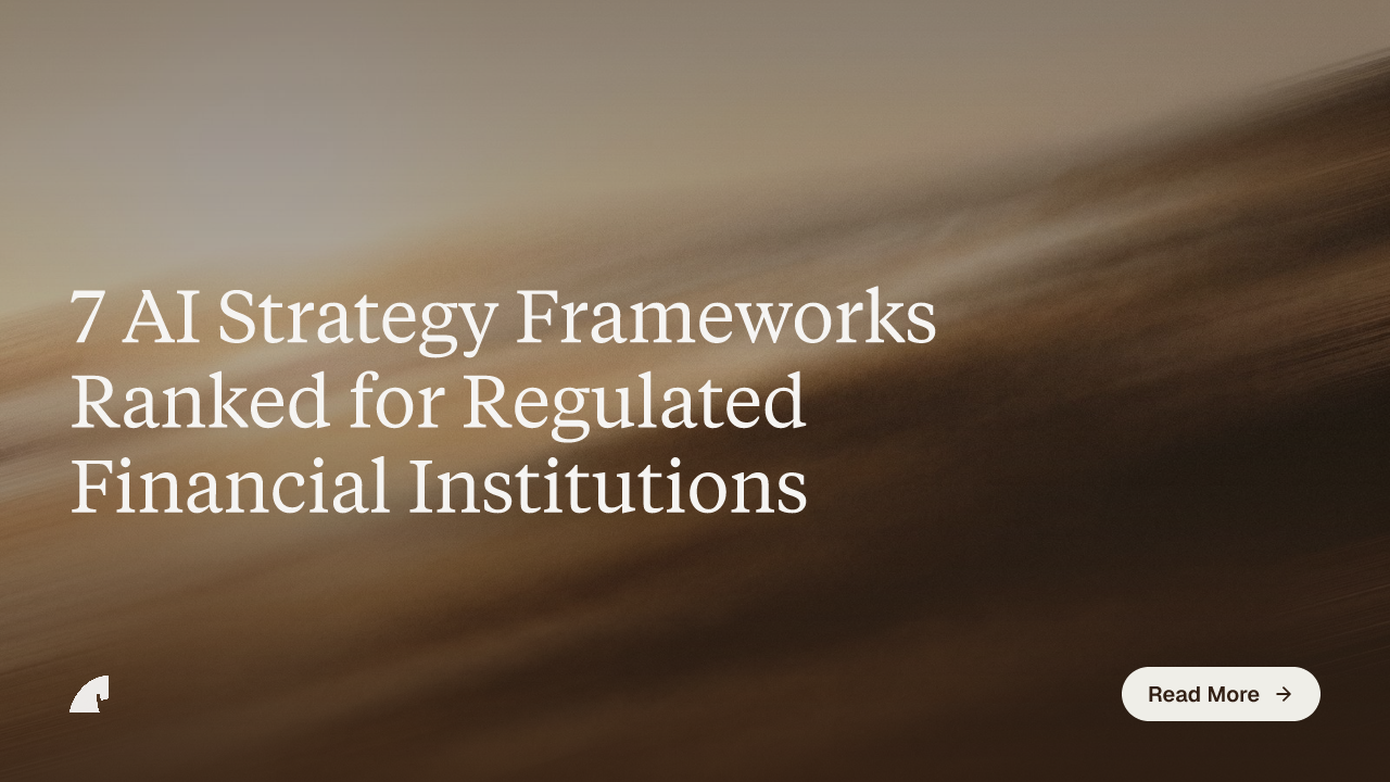 7 AI Strategy Frameworks Ranked for Regulated Financial Institutions