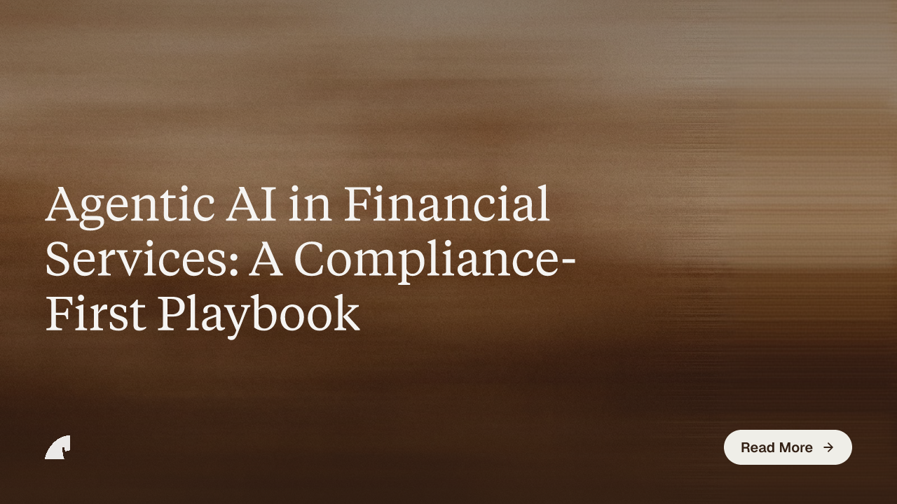 Agentic AI in Financial Services: A Compliance-First Playbook