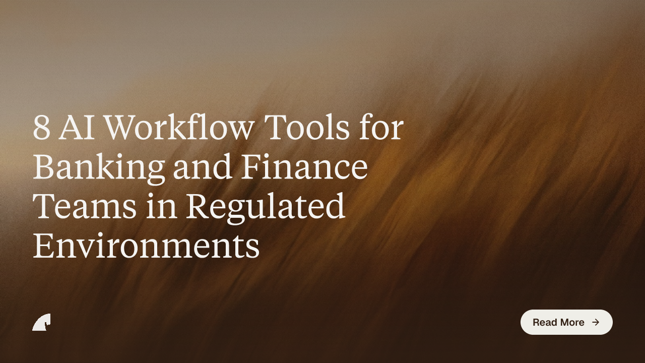 8 AI Workflow Tools for Banking and Finance Teams in Regulated Environments