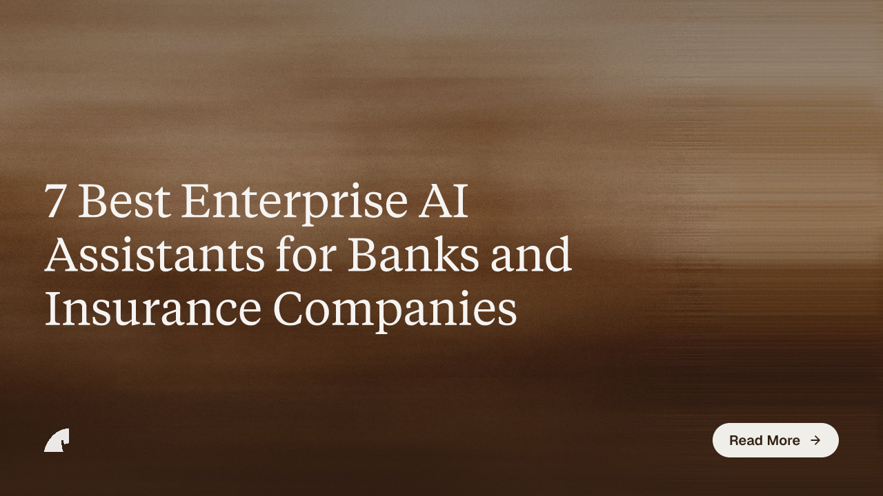 7 Best Enterprise AI Assistants for Banks and Insurance Companies