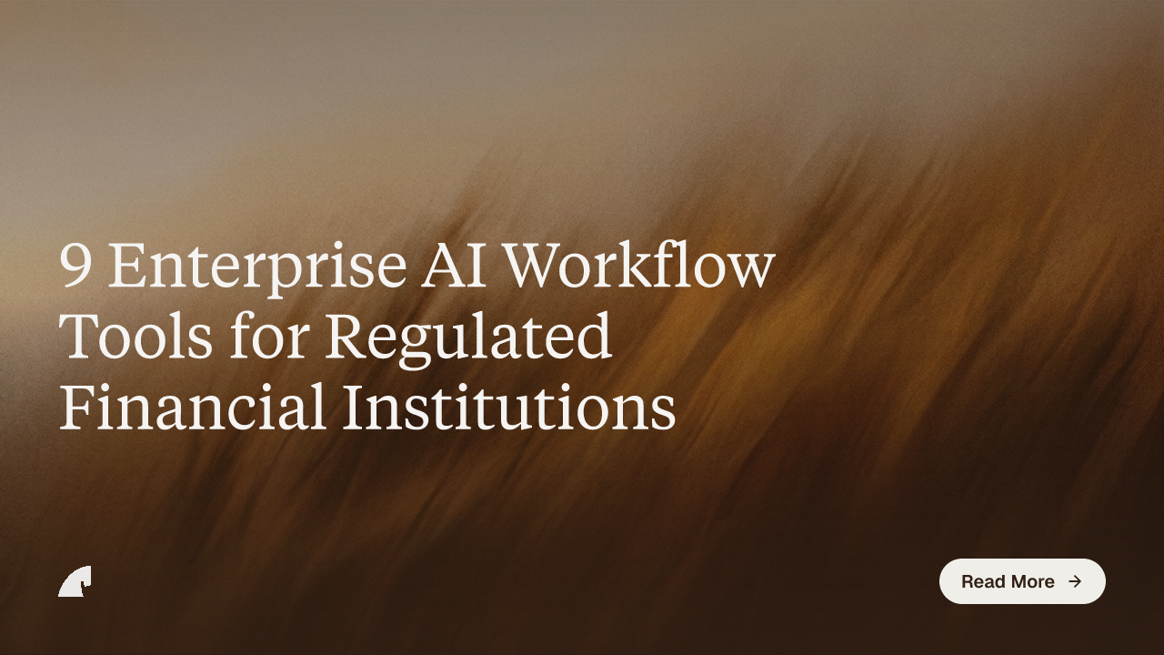 9 Enterprise AI Workflow Tools for Regulated Financial Institutions