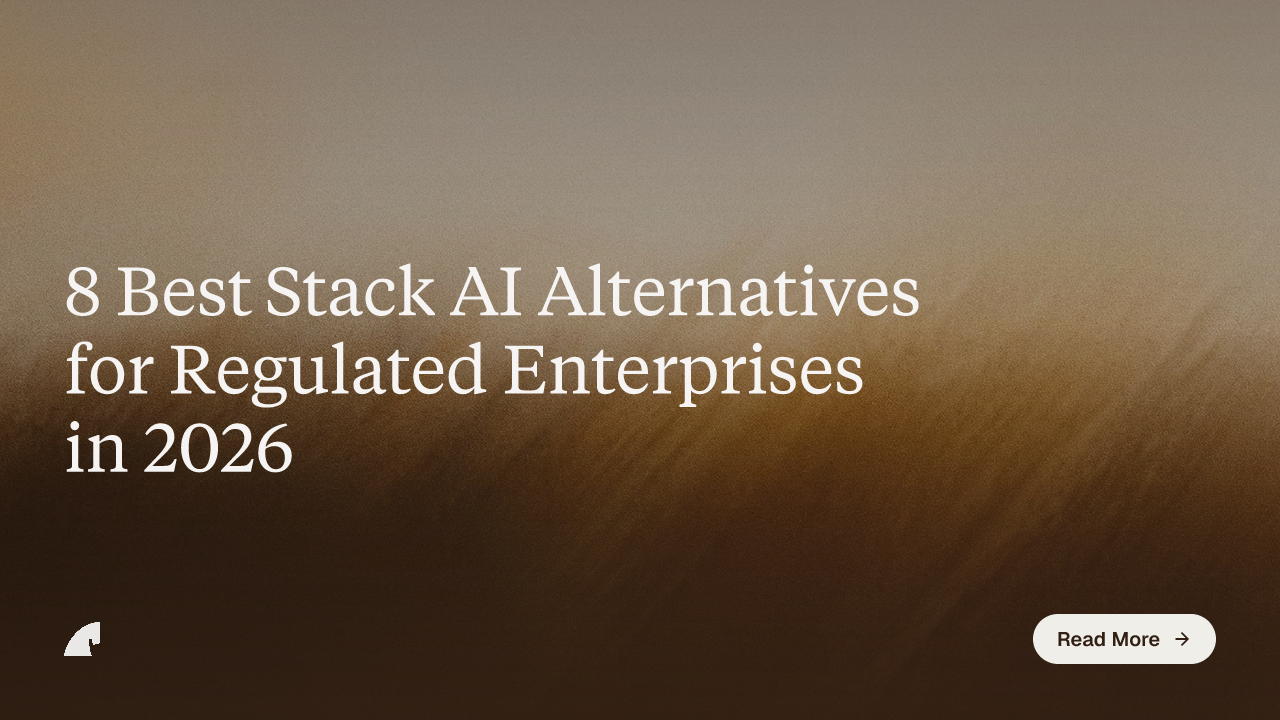 8 Best Stack AI Alternatives for Regulated Enterprises in 2026