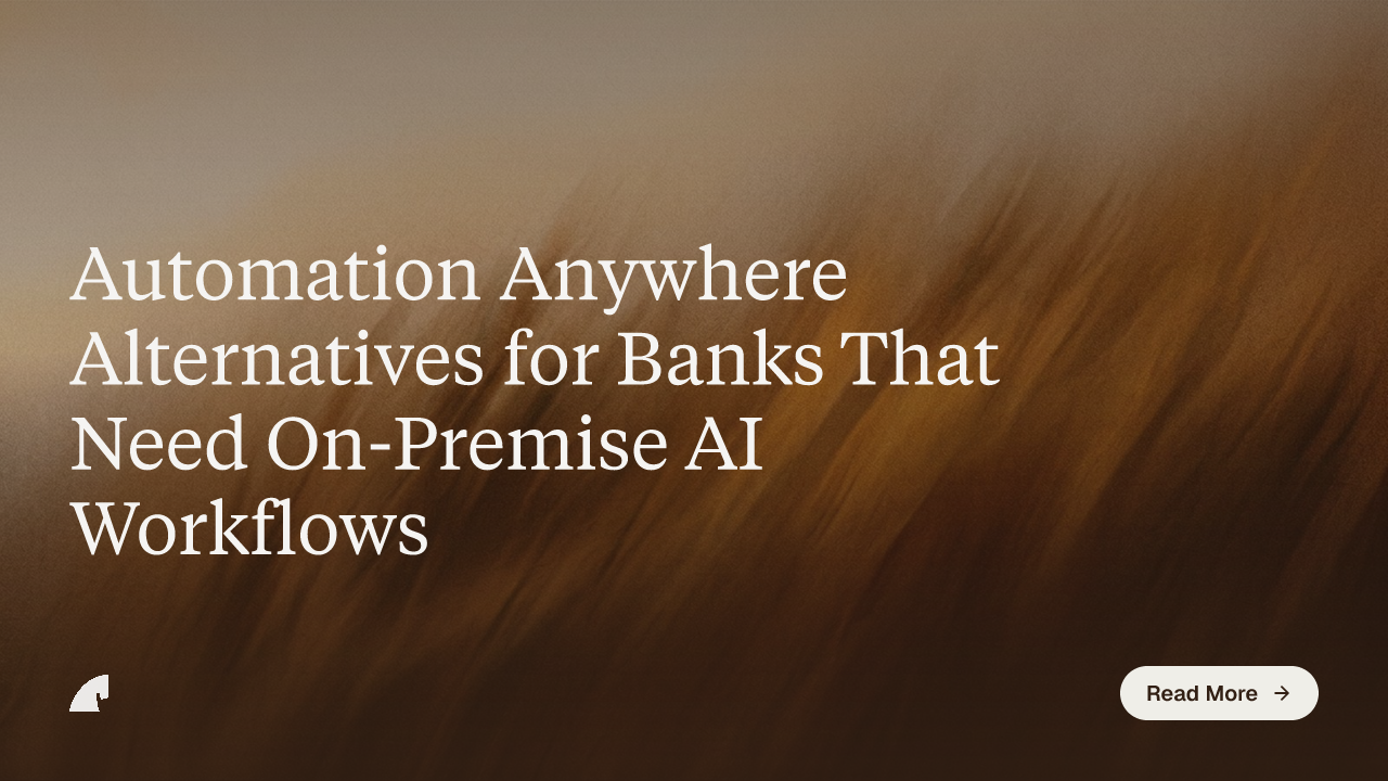 Automation Anywhere Alternatives for Banks That Need On-Premise AI Workflows