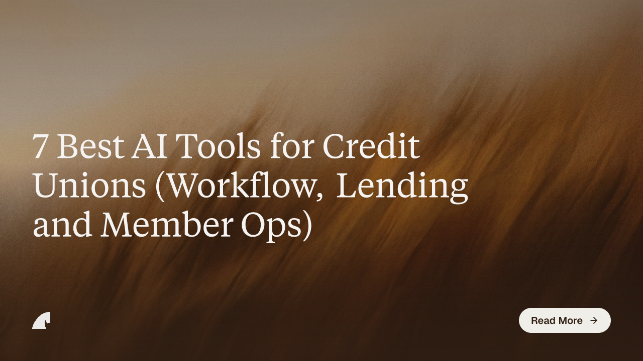 7 Best AI Tools for Credit Unions (Workflow, Lending and Member Ops)