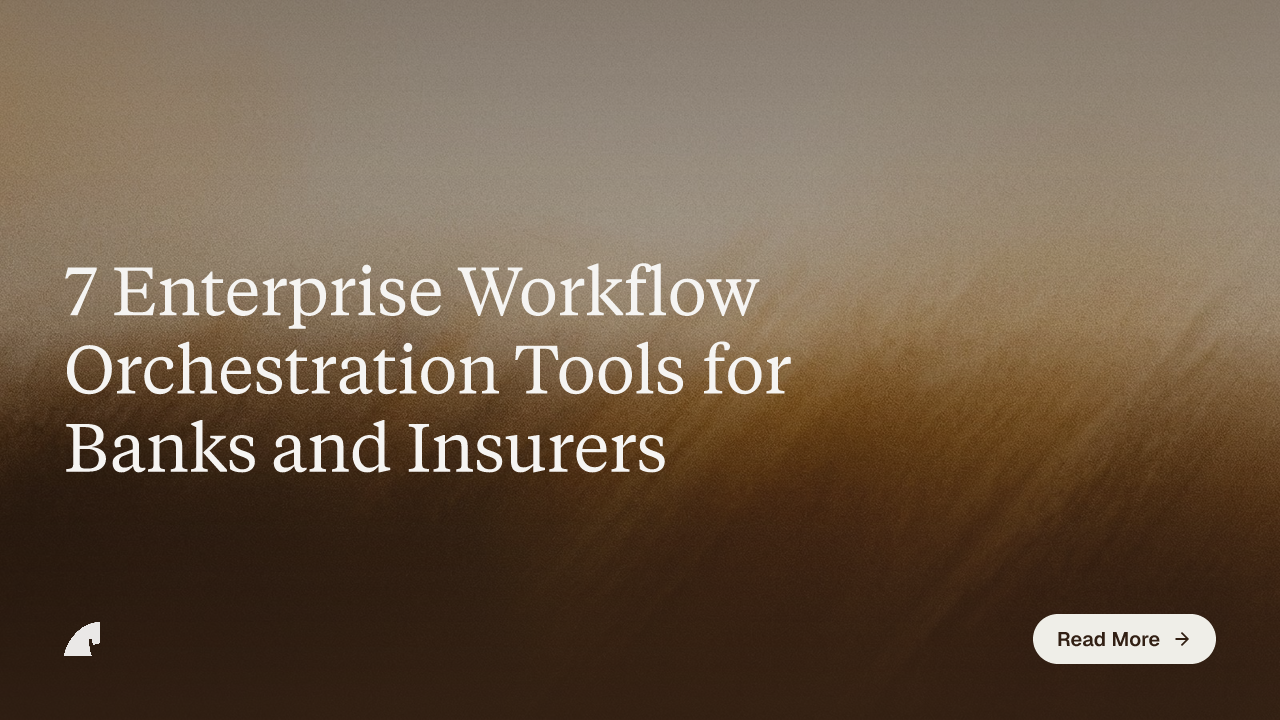 7 Enterprise Workflow Orchestration Tools for Banks and Insurers