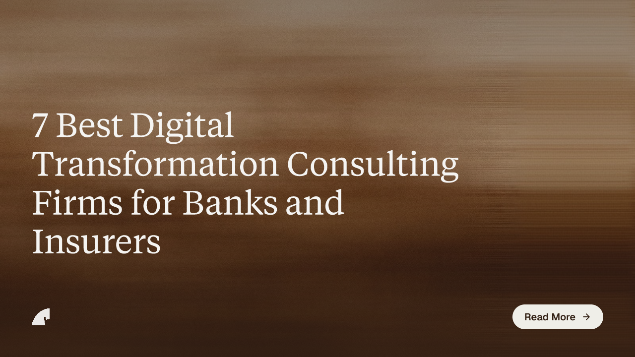 7 Best Digital Transformation Consulting Firms for Banks and Insurers