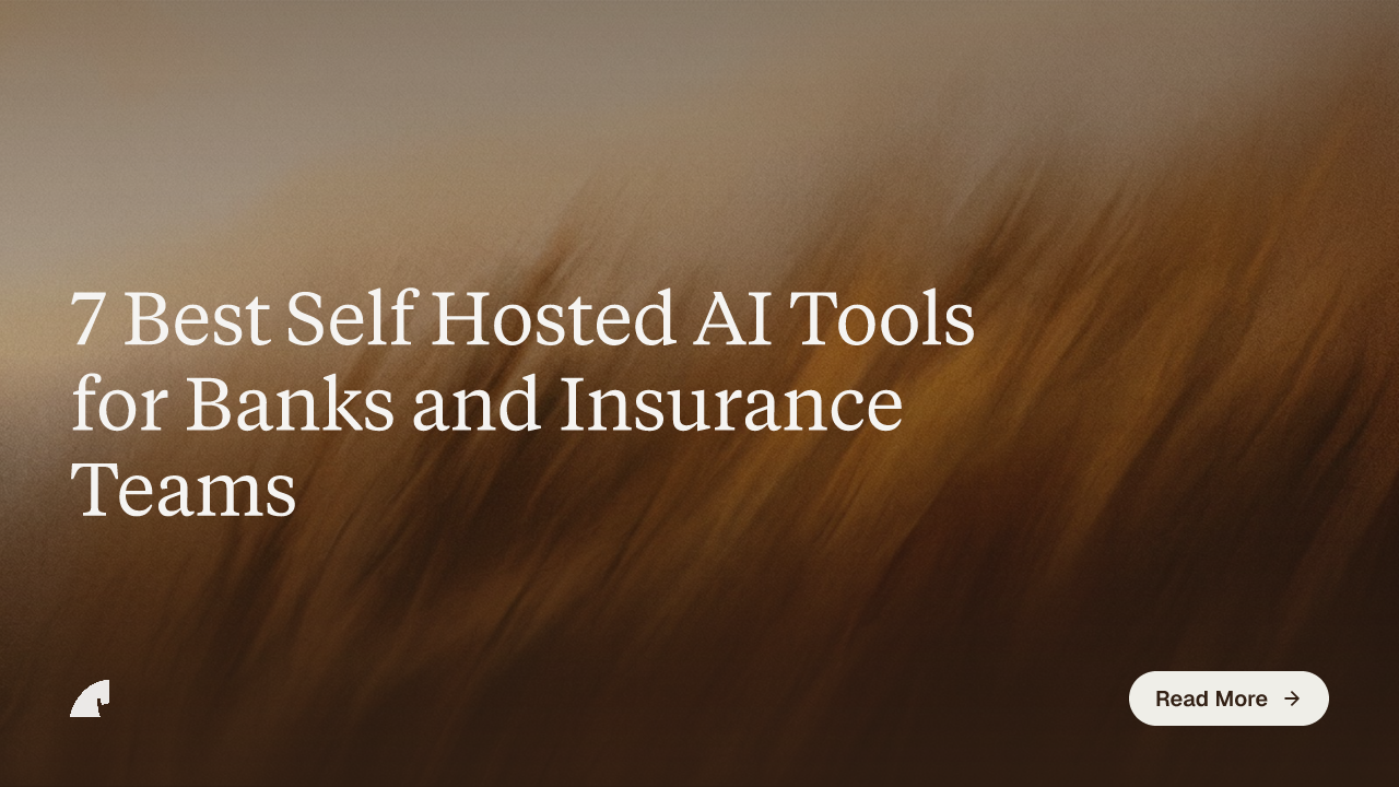 7 Best Self Hosted AI Tools for Banks and Insurance Teams