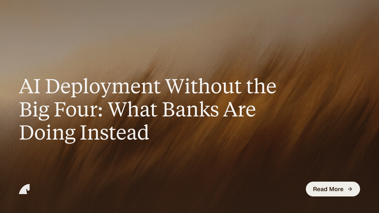 AI Deployment Without the Big Four: What Banks Are Doing Instead