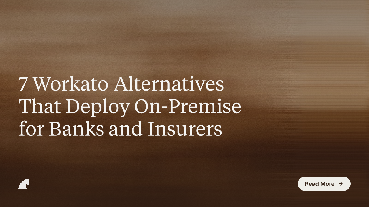 7 Workato Alternatives That Deploy On-Premise for Banks and Insurers