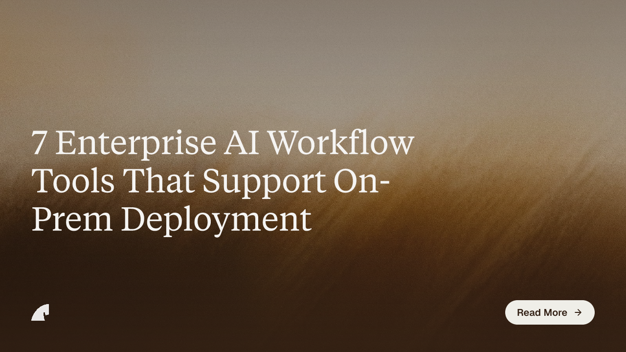 7 Enterprise AI Workflow Tools That Support On-Prem Deployment
