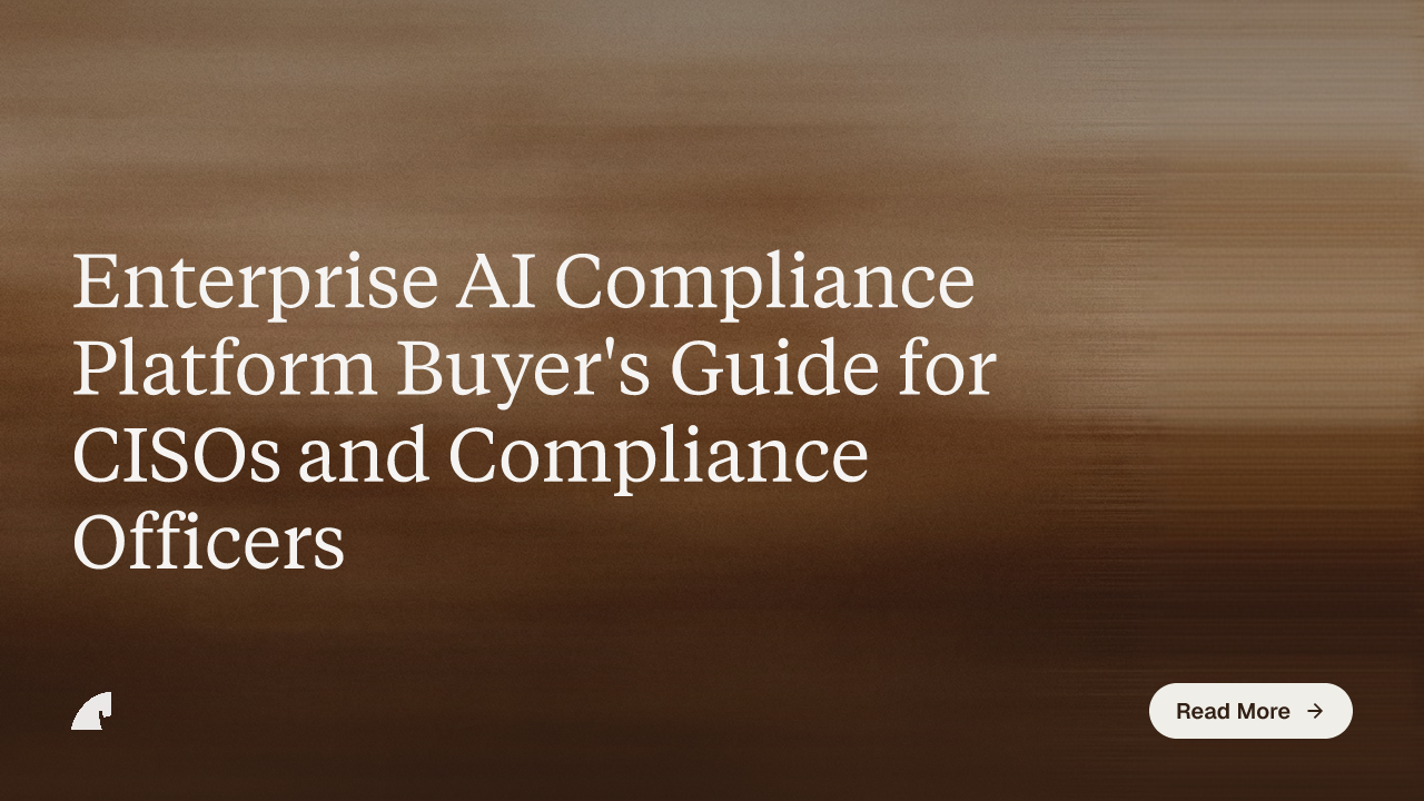 Enterprise AI Compliance Platform Buyer's Guide for CISOs and Compliance Officers