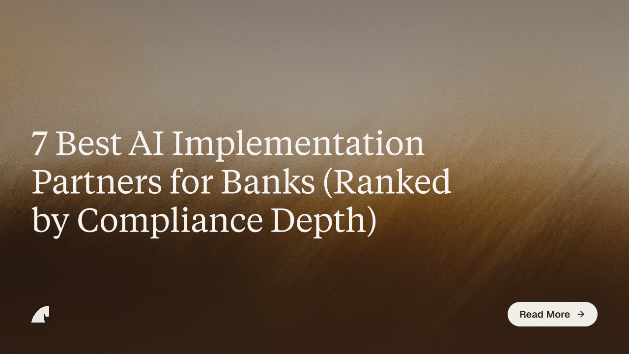 7 Best AI Implementation Partners for Banks (Ranked by Compliance Depth)