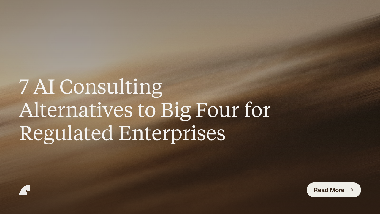 7 AI Consulting Alternatives to Big Four for Regulated Enterprises