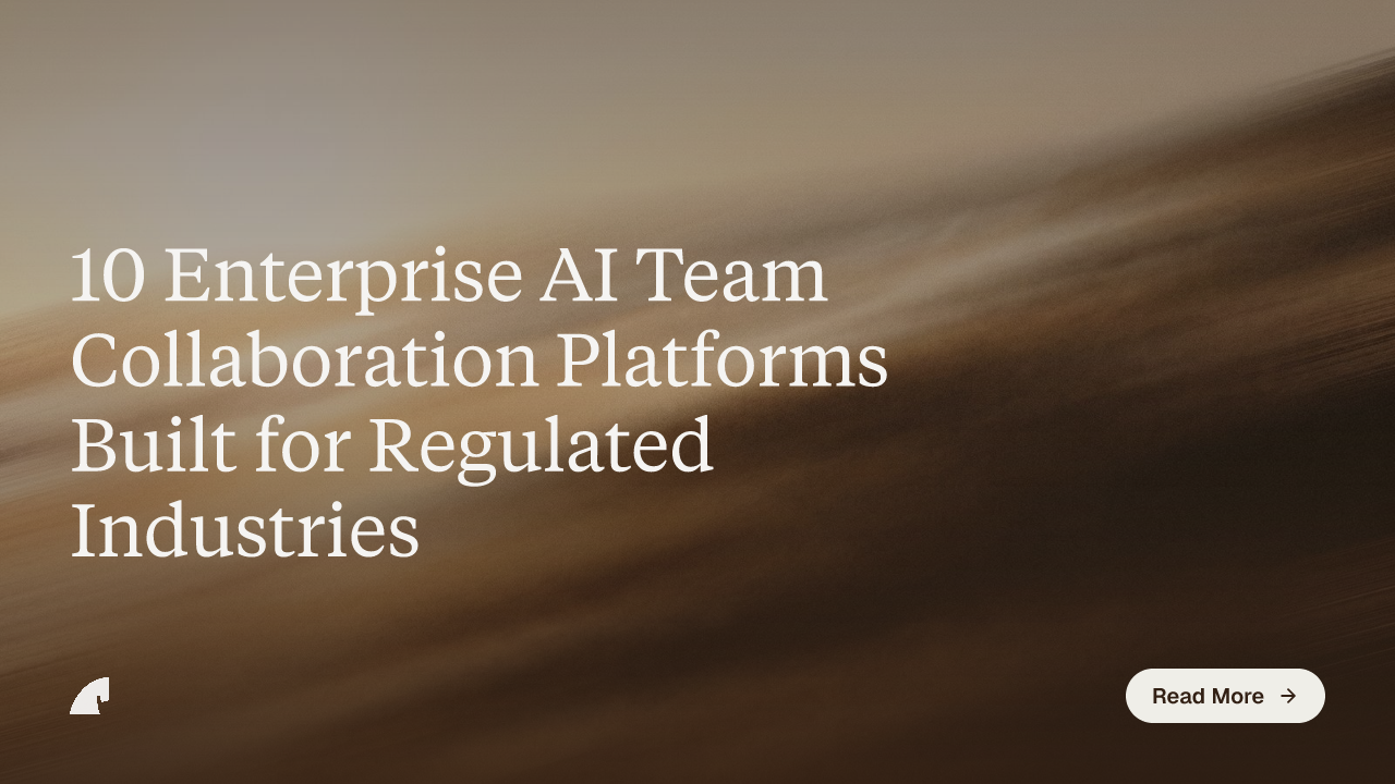 10 Enterprise AI Team Collaboration Platforms Built for Regulated Industries