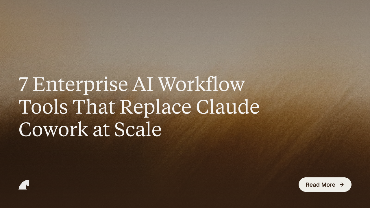 7 Enterprise AI Workflow Tools That Replace Claude Cowork at Scale