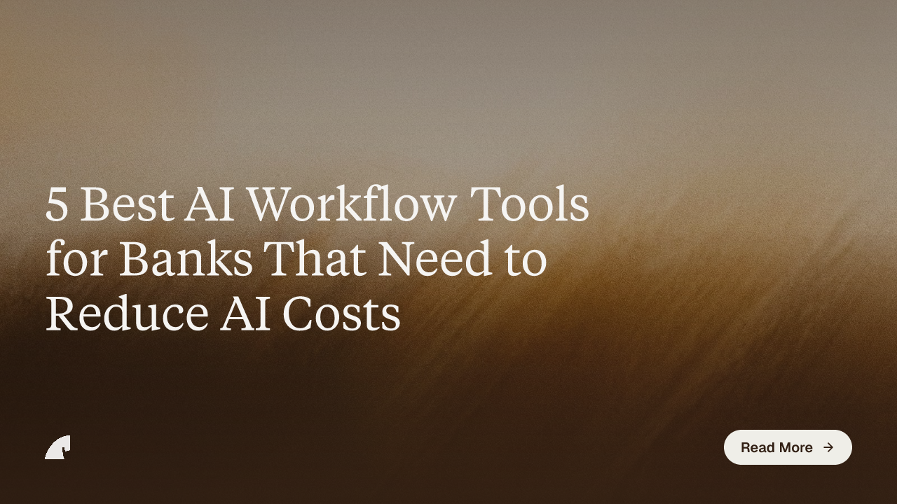 5 Best AI Workflow Tools for Banks That Need to Reduce AI Costs