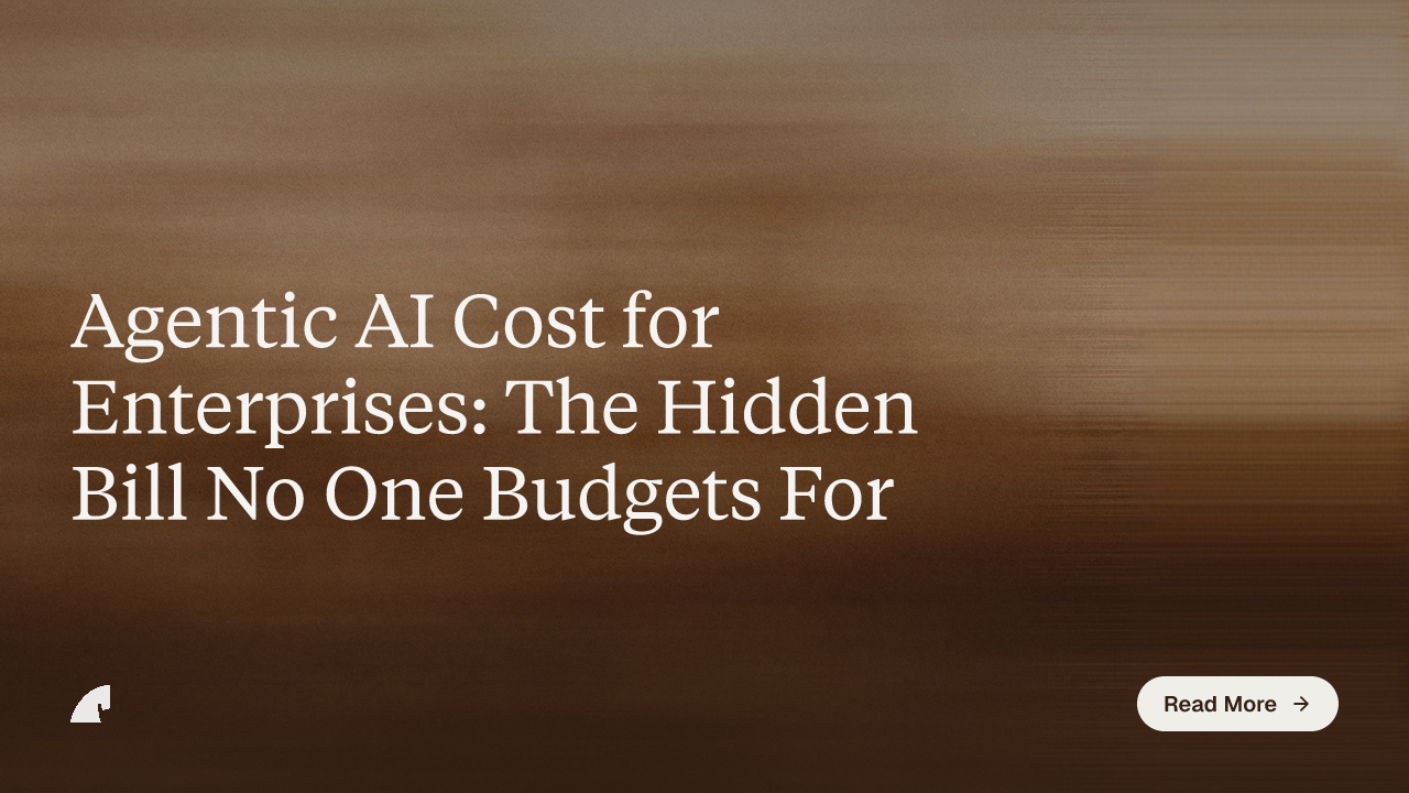 Agentic AI Cost for Enterprises: The Hidden Bill No One Budgets For